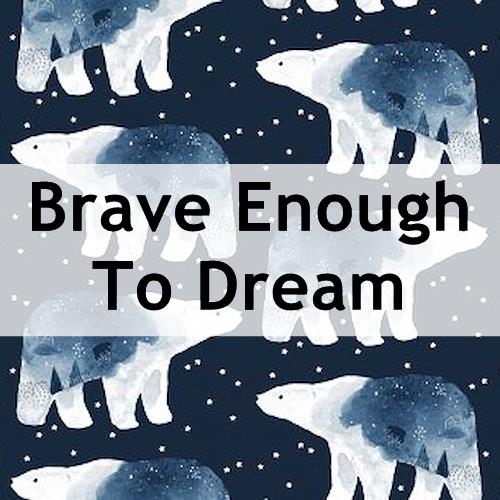Brave Enough To Dream